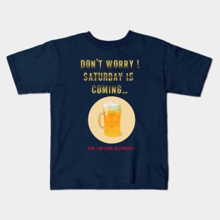 Saturday is Coming - Drink beer responsibly Kids T-Shirt